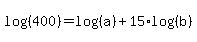 log%28%28400%29%29=log%28%28a%29%29%2B15%2Alog%28%28b%29%29