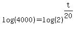 log%28%284000%29%29+=+log%28%282%29%29%5E%28t%2F20%29