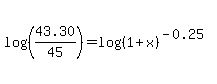 log%28%2843.30%2F45%29%29+=+log%28%281%2Bx%29%5E%28-0.25%29%29%29