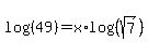 log%28%2849%29%29+=+x%2Alog%28%28sqrt%287%29%29%29