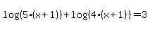 log%28%285%28x%2B1%29%29%29+%2Blog%28%284%28x%2B1%29%29%29=3