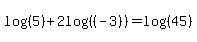 log%28%285%29%29%2B2log%28%28%28-3%29%29%29=log%28%2845%29%29