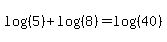 log%28%285%29%29+%2B+log%28%288%29%29+=+log%28%2840%29%29