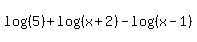 log%28%285%29%29+%2B+log%28%28x%2B2%29%29+-+log%28%28x-1%29%29