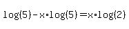 log%28%285%29%29-x%2Alog%28%285%29%29=x%2Alog%28%282%29%29