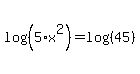 log%28%285%2Ax%5E2%29%29=log%28%2845%29%29