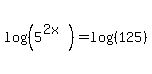 log%28%285%5E%282x%29%29%29+=+log%28%28125%29%29
