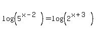 log%28%285%5E%28x-2%29%29%29=log%28%282%5E%28x%2B3%29%29%29