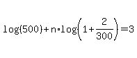 log%28%28500%29%29%2Bn%2Alog%28%281%2B2%2F300%29%29=3