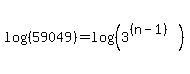 log%28%2859049%29%29+=+log%28%283%5E%28%28n-1%29%29%29%29
