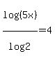 log%28%285x%29%29%2Flog%282%29=4