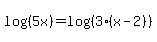 log%28%285x%29%29+=+log%28%283%28x-2%29%29%29
