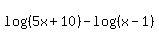 log%28%285x%2B10%29%29+-+log%28%28x-1%29%29