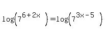 log%28%287%5E%286%2B2x%29%29%29=log%28%287%5E%283x-5%29%29%29
