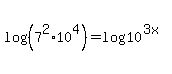 log%28%287%5E2%2A10%5E4%29%29=log%2810%5E%283x%29%29