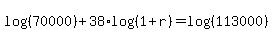 log%28%2870000%29%29%2B38%2Alog%28%281%2Br%29%29=log%28%28113000%29%29