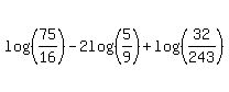 log%28%2875%2F16%29%29-2log%28%285%2F9%29%29%2Blog%28%2832%2F243%29%29