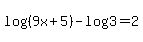 log%28%289x%2B5%29%29-log%283%29+=+2