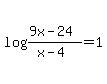 log%28%289x+-+24%29%2F%28x-4%29%29+=+1