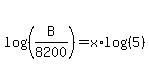 log%28%28B%2F8200%29%29=x%2Alog%28%285%29%29
