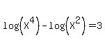 log%28%28X%5E4%29%29-log%28%28X%5E2%29%29=3