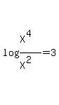 log%28%28X%5E4%29%2F%28X%5E2%29%29=3