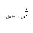 log%28%28a%29%29%2Blog%28a%5E%282%2F3%29%29