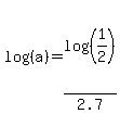 log%28%28a%29%29=log%28%281%2F2%29%29%2F2.7
