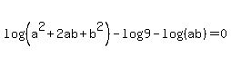 log%28%28a%5E2%2B2ab%2Bb%5E2%29%29-log9-log%28%28ab%29%29=0