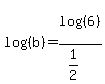 log%28%28b%29%29=log%28%286%29%29%2F%281%2F2%29