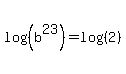 log%28%28b%5E23%29%29=log%28%282%29%29