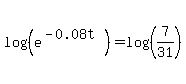 log%28%28e%5E%28-0.08t%29%29%29+=+log%28%287%2F31%29%29