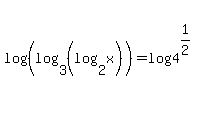 log%28%28log%283%2C%28log+%282%2Cx%29%29+%29+%29%29+=+log%284%5E%281%2F2%29+%29