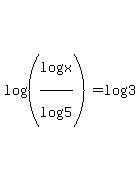 log%28%28log%28x%29%2Flog%285%29%29%29=log%283%29