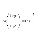 log%28%28log%28x%29%2Flog%285%29%29%29=log%289%5E%281%2F2%29%29