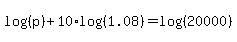 log%28%28p%29%29%2B10%2Alog%28%281.08%29%29=log%28%2820000%29%29