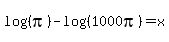 log%28%28pi%29%29-log%28%281000pi%29%29=x