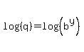 log%28%28q%29%29+=+log%28%28b%5Ey%29%29