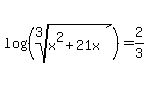 log%28%28root%283%2C+x%5E2%2B21x%29%29%29=2%2F3