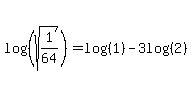 log%28%28sqrt%281%2F64%29%29%29+=+log%28%281%29%29+-+3log%28%282%29%29