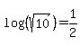 log%28%28sqrt%2810%29%29%29+=+1%2F2