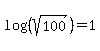 log%28%28sqrt%28100%29%29%29+=+1
