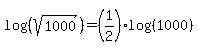 log%28%28sqrt%281000%29%29%29=%281%2F2%29log%28%281000%29%29