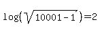 log%28%28sqrt%2810001-1%29%29%29=2