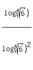log%28%28sqrt%286%29%29%29%2Flog%28%28sqrt%286%29%29%5E2%29%29
