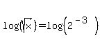 log%28%28sqrt%28x%29%29%29+=+log%28%282%5E%28-3%29%29%29