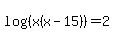 log%28%28x%28x-15%29%29%29+=+2