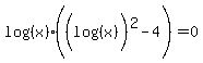 log%28%28x%29%29%2A%28%28log%28%28x%29%29%29%5E2+-+4%29+=+0