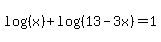 log%28%28x%29%29%2Blog%28%2813-3x%29%29=1