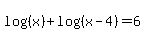 log%28%28x%29%29%2Blog%28%28x-4%29%29=6